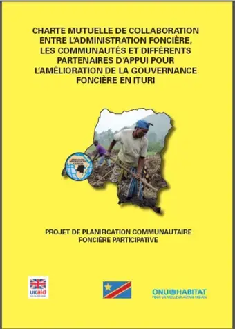 Charte mutuelle de collaboration entre  l’administration foncière, les communautés et différents partenaires d’appui pour l’amélioration de la gouvernance Foncière en Ituri