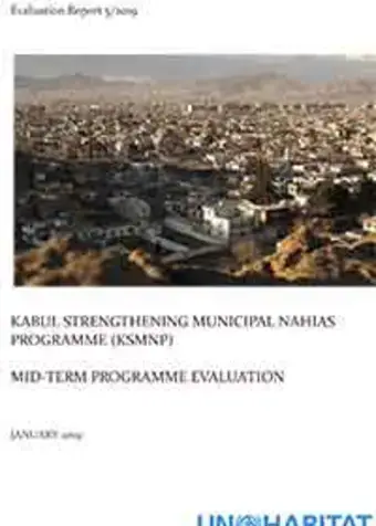  Mid-Term Programme Evaluation for Kabul Strengthening Municipal Nahias Programme (KSMNP) (5/2019)